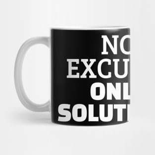 No Excuses Only Solutions Mug